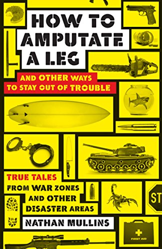 Imagen de archivo de How to Amputate a Leg : And Other Ways to Stay Out of Trouble a la venta por Better World Books
