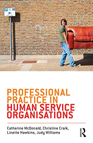 Professional Practice in Human Service Organisations: A practical guide for human service workers (9781742370392) by McDonald, Catherine; Craik, Christine; Hawkins, Linette; Williams, Judy