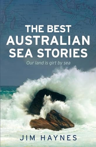 Imagen de archivo de The Best Australian Sea Stories: Our Land is Girt by Sea a la venta por Reuseabook