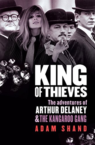 Beispielbild fr King of Thieves: The Adventures of Arthur Delaney and The Kangaroo Gang zum Verkauf von WorldofBooks