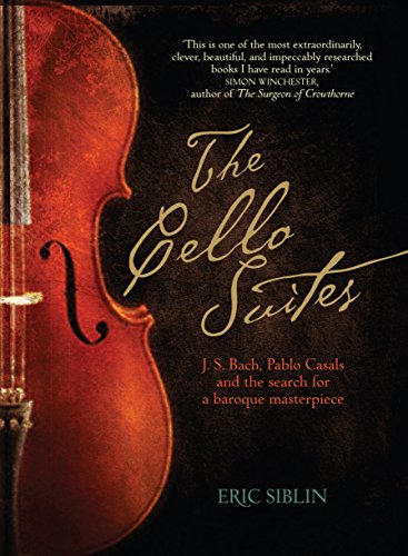 9781742371597: The Cello Suites. J. S. Bach, Pablo Casals And The Search For A Baroque Masterpiece