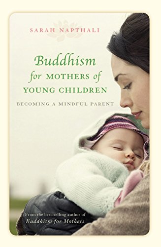 Beispielbild fr Buddhism for Mothers of Young Children: Becoming a Mindful Parent zum Verkauf von ThriftBooks-Dallas