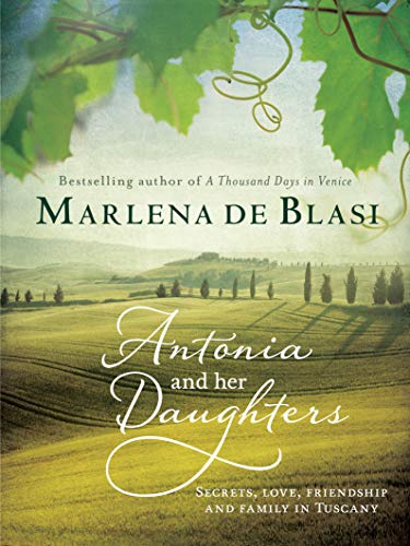 9781742374079: Antonia and Her Daughters: Secrets, Love, Friendship and Family in Tuscany