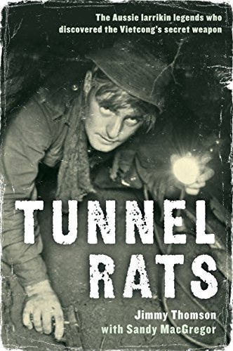 9781742374895: Tunnel Rats: The Iarrikin Aussie Legends Who Discovered the Vietcong's Secret Weapon