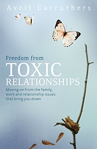 Beispielbild fr Freedom from Toxic Relationships : Moving on from the Family, Work and Relationship Issues That Bring You Down zum Verkauf von Better World Books