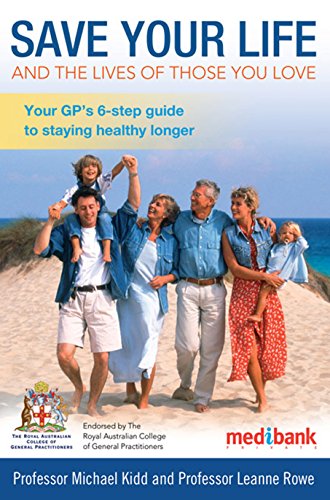Beispielbild fr Save Your Life and the Lives of Those You Love: Your GP's 6-Step Guide to Staying Healthy Longer zum Verkauf von Books From California