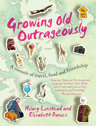 9781742376912: Growing Old Outrageously: A Memoir of Travel, Food and Friendship [Lingua Inglese]