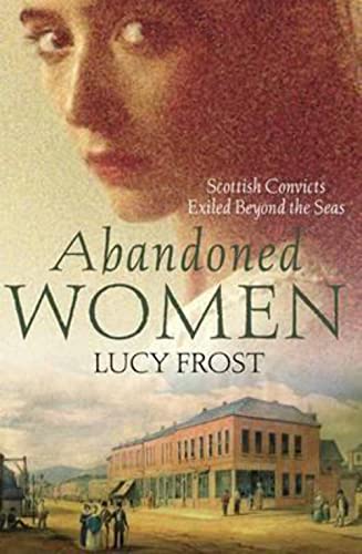 Abandoned Women: Scottish Convicts Exiled Beyond the Seas.