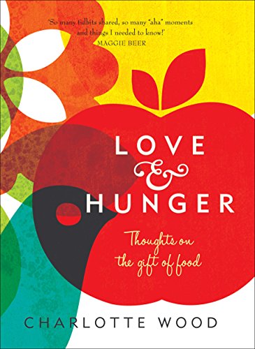 Beispielbild für Love and Hunger: Thoughts on the gift of food zum Verkauf von WorldofBooks