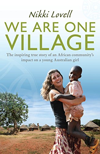 9781742378367: We Are One Village: The Inspiring True Story of an African Community's Impact on a Young Australian Girl