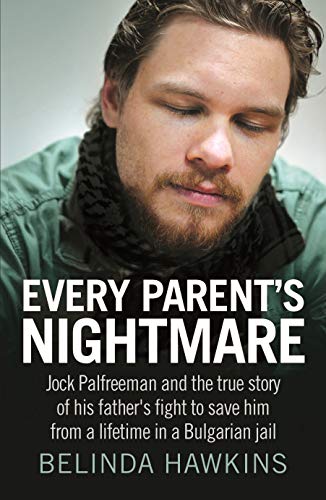 Every Parents Nightmare - Jack Palfreeman and the True Story of Saving Him from a Bulgarian Jail