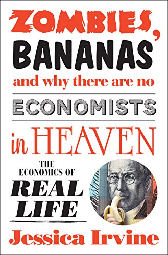 9781742379975: Zombies, Bananas and Why there are No Economists in Heaven: The Economics of Real Life