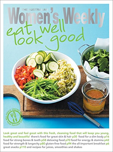 9781742450261: Eat Well Look Good (The Australian Women's Weekly Essentials)