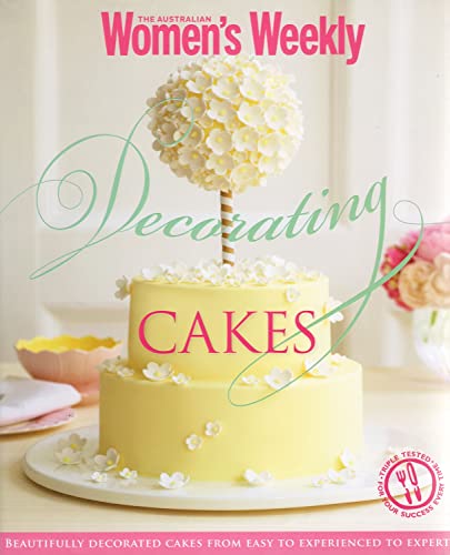 Stock image for Decorating Cakes: Cake Decorating for Every Occasion From Cupcakes to Three Tiered Triumphs. (Australian Womens Weekly). (The Australian Womens Weekly) for sale by Greener Books