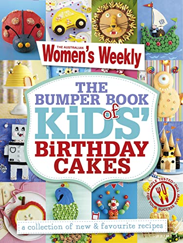 Imagen de archivo de The Bumper Book of Kids Birthday Cakes: The Best Cake Decoration, Designs and Recipes from The Australian Women's Weekly a la venta por WorldofBooks