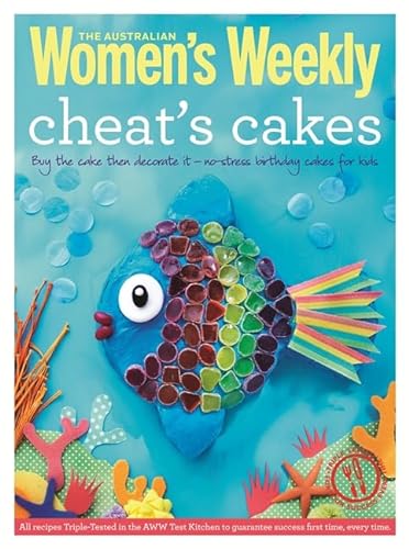 Stock image for Cheat's Cakes: Shortcuts and creative ideas for boys and girls, young and old (The Australian Women's Weekly Essentials) for sale by WorldofBooks