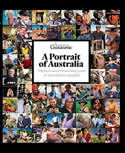 Beispielbild fr Portrait of Australia: The Best Stories from Thirty Years of Australian Geographic zum Verkauf von Reuseabook