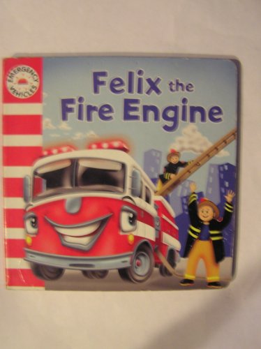 9781742489438: Emergency Vehicles: Felix the Fire Engine