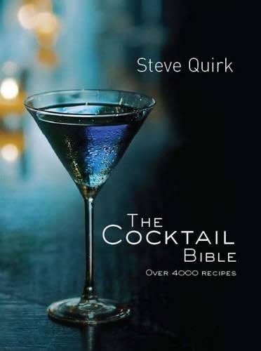 The Cocktail Bible: Over 4000 recipes (9781742570341) by Quirk, Steve