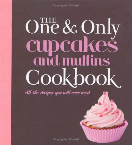 9781742572420: Cupcakes and Muffins: All the Recipes You Will Ever Need (One & Only Cookbook Series)