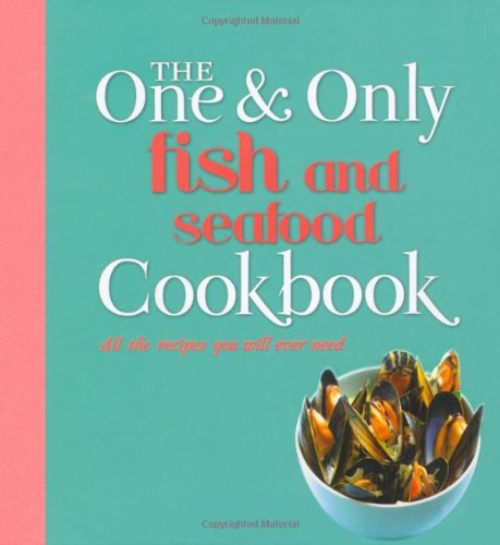 Stock image for The One and Only Fish and Seafood Cookbook (One & Only Cookbook Series) for sale by WorldofBooks