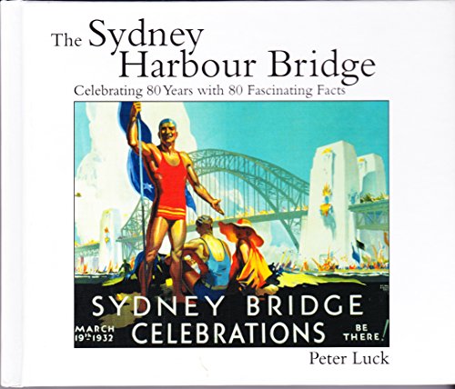 Stock image for The Sydney Harbour Bridge: Celebrating 80 Years with 80 Fascinating Facts for sale by medimops