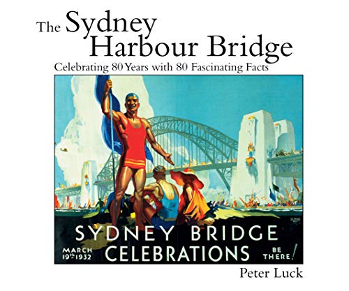 9781742573212: The Sydney Harbour Bridge: Australia's Iconic Landmark in Words and Pictures