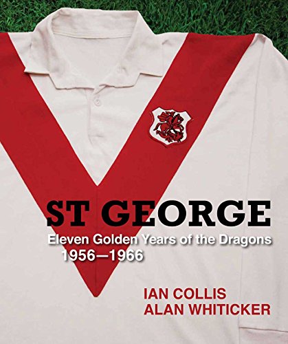 Stock image for St George - Eleven Golden Years of the Dragons 1956-1966 for sale by Matheson Sports International Limited