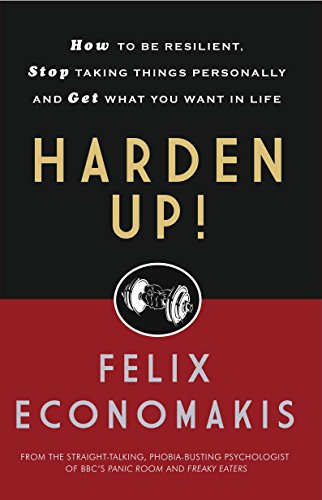 9781742573953: Harden Up: How to Be Resilient, Stop Taking Things Personally and Get What You Want in Life