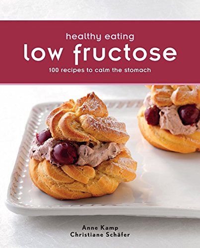 Beispielbild fr Healthy Eating: Low Fructose: 100 Recipes To Calm the Stomach zum Verkauf von Books From California