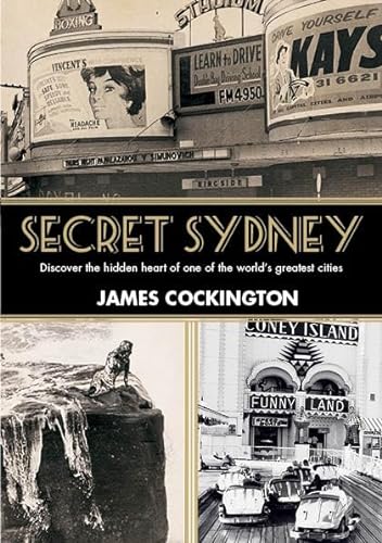 Beispielbild fr Secret Sydney: Discover the Hidden Heart of One of the World's Greatest Cities zum Verkauf von AwesomeBooks