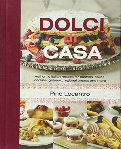 9781742575117: Dolci Di Casa: Authentic Italian Recipes for Pastries, Cakes, Cookies, Gateaux, Regional Breads and More