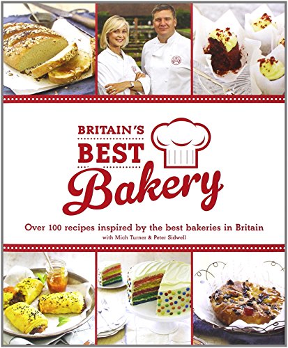 Beispielbild fr Britain's Best Bakery: Over 100 Recipes Inspired by the Best Bakeries in Britain with Mich Turner & Peter Sidwell zum Verkauf von WorldofBooks