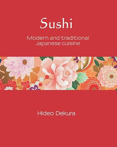 9781742575308: Sushi: Modern and Traditional Japanese Cuisine (6) (Silk)