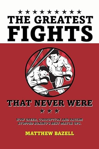 Stock image for The Greatest Fights. That Never Were for sale by WorldofBooks
