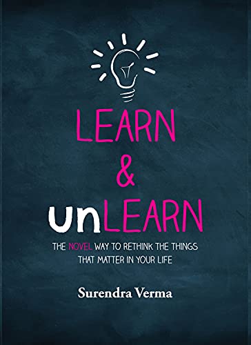 Stock image for Learn & Unlearn: The Novel Way To Rethink The Things That Matter In Your Life for sale by Decluttr