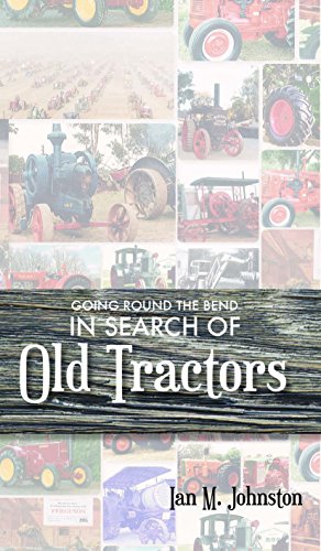 Stock image for Going Round the Bend in Search of Old Tractors for sale by WorldofBooks