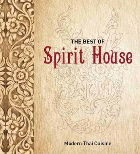 Imagen de archivo de The Best of Spirit House: Modern Thai Cuisine a la venta por Midtown Scholar Bookstore