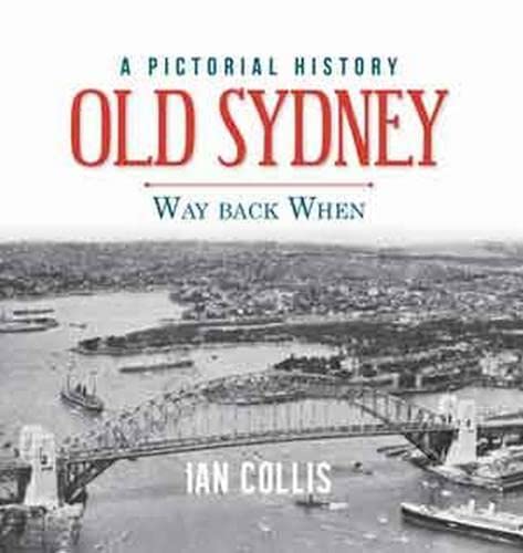 Stock image for Old Sydney: Way Back when : a Pictorial History for sale by medimops