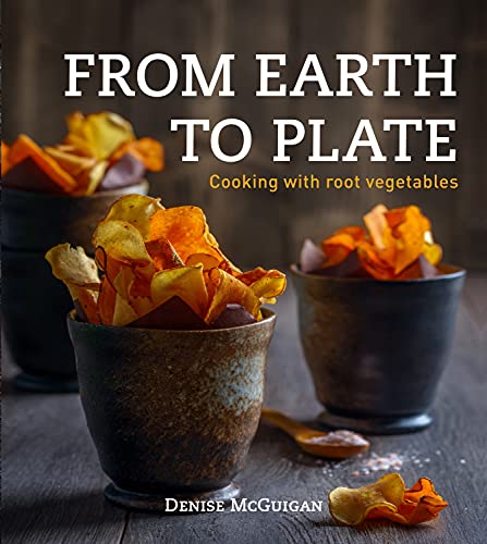 Beispielbild fr From Earth to Plate: Cooking with Root Vegetables zum Verkauf von Buchpark