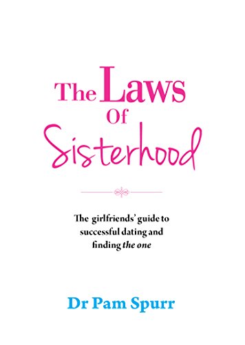 Imagen de archivo de The Laws of Sisterhood: The Rules For Successful Dating, Keeping Your Friends, And Finding The One a la venta por Midtown Scholar Bookstore