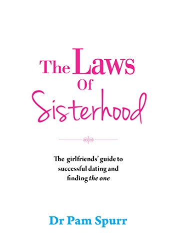 Stock image for The Laws of Sisterhood: The Rules For Successful Dating, Keeping Your Friends, And Finding The One for sale by Midtown Scholar Bookstore