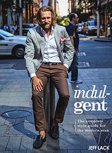 Imagen de archivo de Indulgent: The Complete Style Guide for the Modern Man a la venta por ThriftBooks-Atlanta