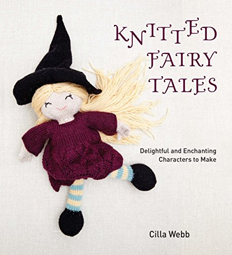 Beispielbild fr Knitted Fairy Tales: Delightful and Enchanting Characters to Make zum Verkauf von WorldofBooks