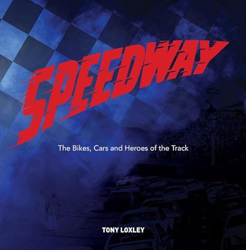 Stock image for Speedway - the bikes, cars and heroes of the track for sale by Harry Righton