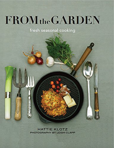 Imagen de archivo de From the Garden: fresh seasonal cooking a la venta por WorldofBooks