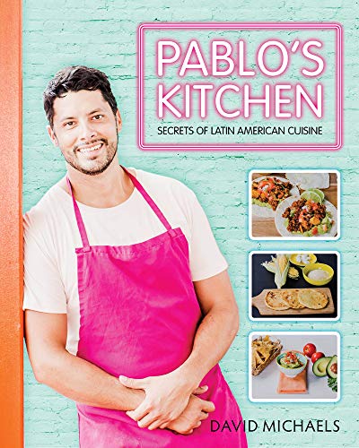 Beispielbild fr Pablos Kitchen: Secrets of Latin American Cuisine zum Verkauf von Books From California