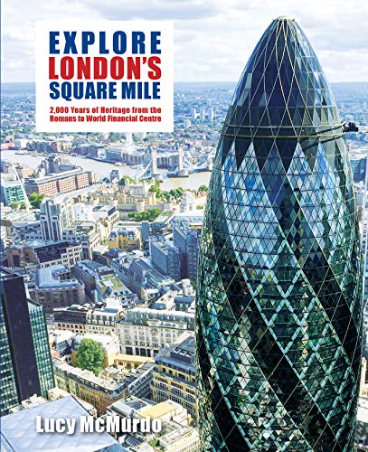 Beispielbild fr Explore London's Square Mile: 2,000 Years of Heritage from the Romans to World Financial Centre zum Verkauf von WorldofBooks