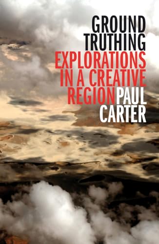 Imagen de archivo de Ground Truthing: Explorations In A Creative Region a la venta por THE CROSS Art + Books