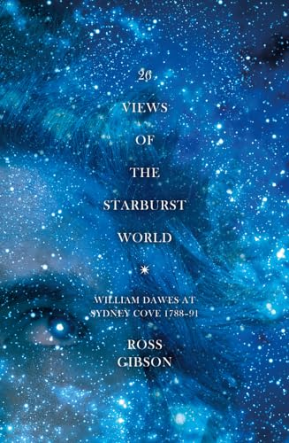 9781742582979: 26 Views of the Starburst World: William Dawes at Sydney Cove 1788-1791